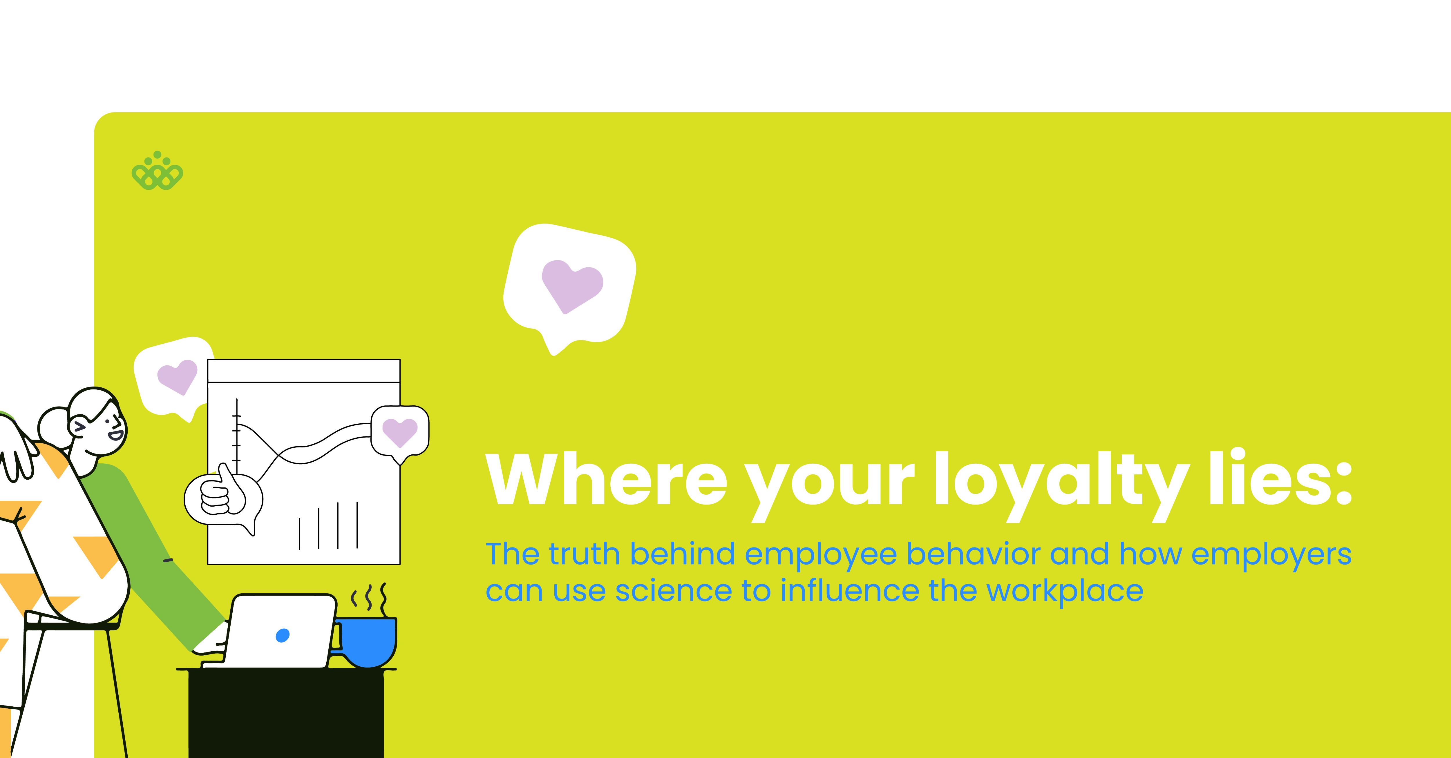 Where your loyalty lies: The truth behind employee behavior and how employers can use science to influence the workplace